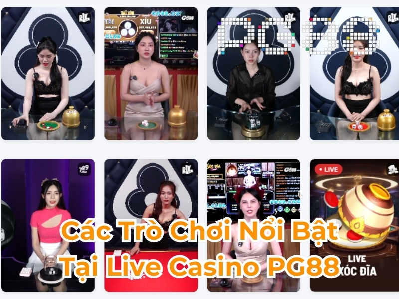 Các trò chơi nổi bật tại live casino PG88