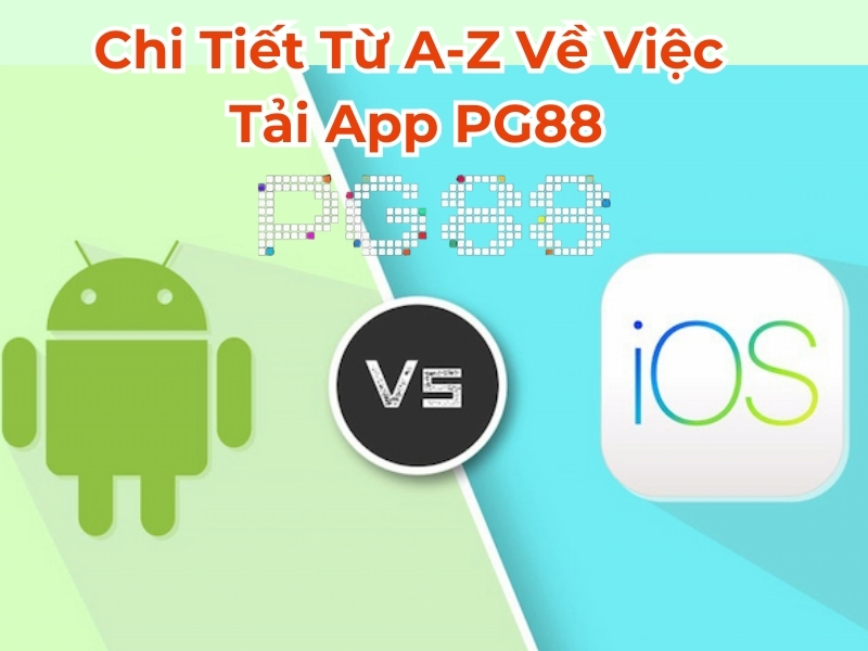 Chi tiết từ a-z về việc tải app PG88