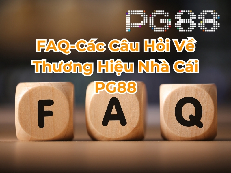 FAQ - Các câu hỏi về thương hiệu nhà cái PG88