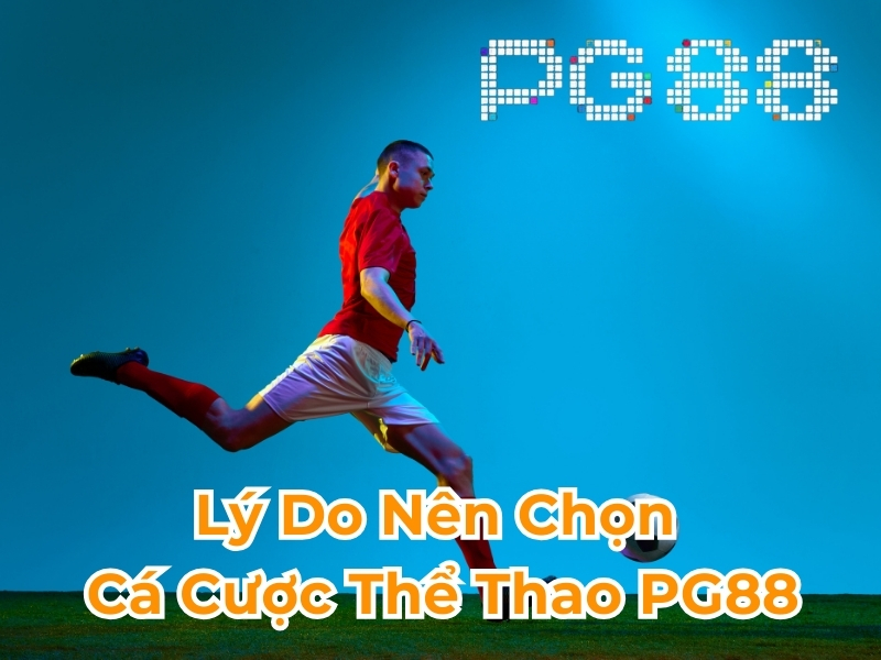 Lý do nên chọn cá cược thể thao PG88